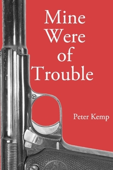 Mine were of trouble - Book #1 of the Peter Kemp War Trilogy