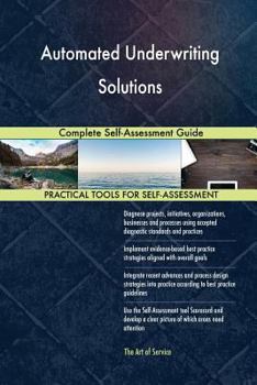 Paperback Automated Underwriting Solutions Complete Self-Assessment Guide Book