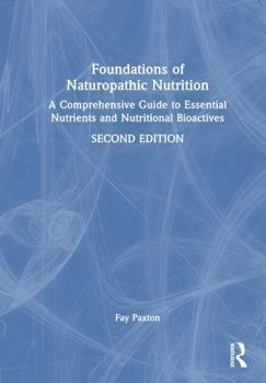 Hardcover Foundations of Naturopathic Nutrition: A Comprehensive Guide to Essential Nutrients and Nutritional Bioactives Book