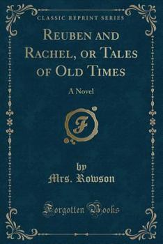 Paperback Reuben and Rachel, or Tales of Old Times: A Novel (Classic Reprint) Book