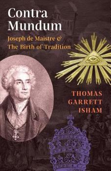 Paperback Contra Mundum: Joseph de Maistre & The Birth of Tradition Book