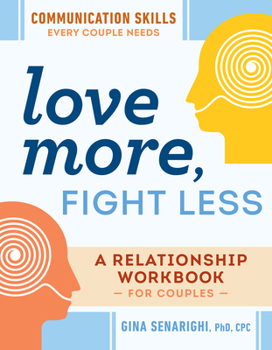 Paperback Love More, Fight Less: Communication Skills Every Couple Needs: A Relationship Workbook for Couples Book