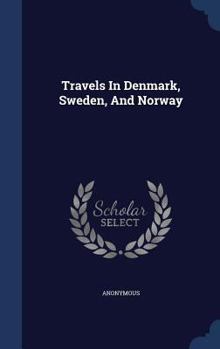 Hardcover Travels In Denmark, Sweden, And Norway Book