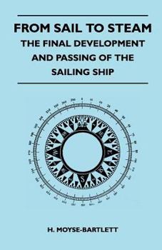 Paperback From Sail to Steam - The Final Development and Passing of the Sailing Ship Book