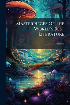 Paperback Masterpieces Of The World's Best Literature; Volume 5 Book