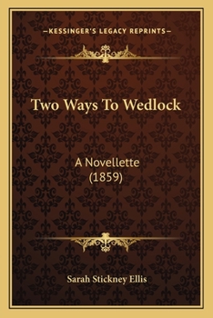 Paperback Two Ways To Wedlock: A Novellette (1859) Book