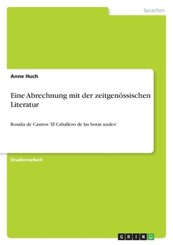 Paperback Eine Abrechnung mit der zeitgenössischen Literatur: Rosalía de Castros 'El Caballero de las botas azules' [German] Book