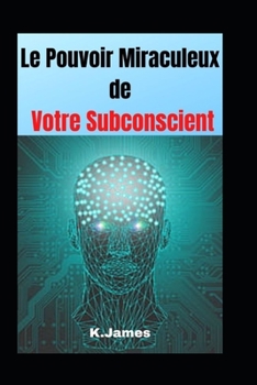 Paperback Le pouvoir miraculeux de votre subconscient [French] Book