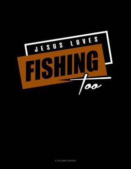 Paperback Jesus Loves Fishing Too: 8 Column Ledger Book