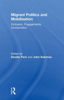 Paperback Migrant Politics and Mobilisation: Exclusion, Engagements, Incorporation Book