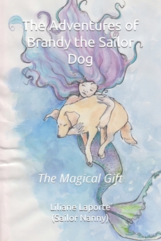 Paperback The Adventures of Brandy the Sailor Dog: The Magical Gift Book