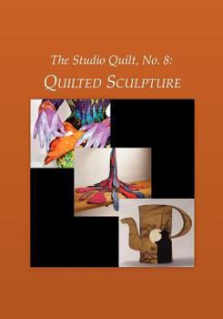 Paperback The Studio Quilt, No. 8: Quilted Sculpture Book