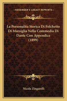 Paperback La Personalita Storica Di Folchetto Di Marsiglia Nella Commedia Di Dante Con Appendice (1899) [Italian] Book