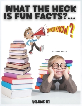 Paperback What The Heck Is Fun Facts?: 1500 Fun Facts in Different Categories - For Young and Old - Large Print Book