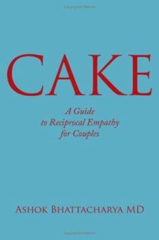 Paperback C.A.K.E.: A Guide to Reciprocal Empathy for Couples Book