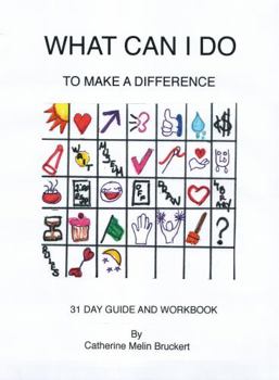 Paperback What Can I Do To Make a Difference: 31 Day Guide and Workbook Book