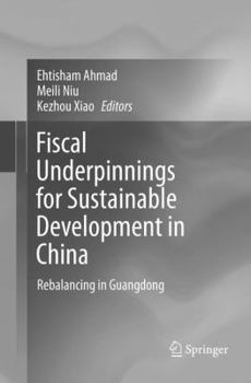 Paperback Fiscal Underpinnings for Sustainable Development in China: Rebalancing in Guangdong Book