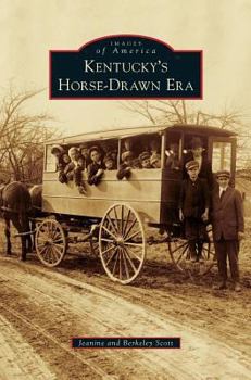 Kentucky's Horse-Drawn Era - Book  of the Images of America: Kentucky