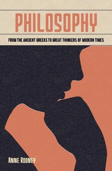 Philosophy: From the Ancient Greeks to Great Thinkers of Modern Times