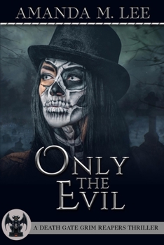 Only the Evil - Book #8 of the Death Gate Grim Reapers