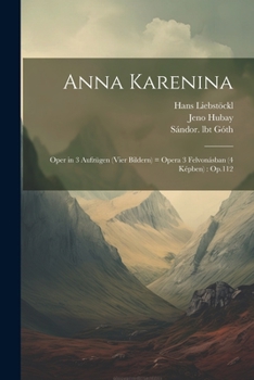 Paperback Anna Karenina: Oper in 3 Aufzügen (vier Bildern) = opera 3 felvonásban (4 képben): Op.112 [Hungarian] Book