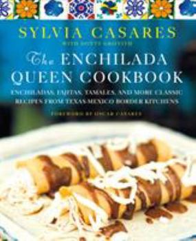 Hardcover The Enchilada Queen Cookbook: Enchiladas, Fajitas, Tamales, and More Classic Recipes from Texas-Mexico Border Kitchens Book