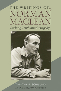 Paperback The Writings of Norman MacLean: Seeking Truth Amid Tragedy Book