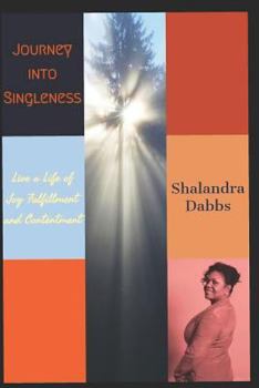 Paperback Journey Into Singleness: Live a Life of Joy Fulfillment and Contentment Book