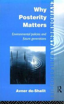 Paperback Why Posterity Matters: Environmental Policies and Future Generations Book