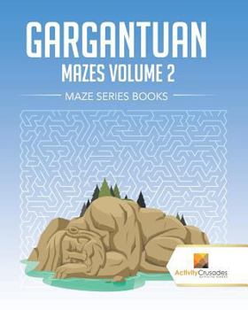 Paperback Gargantuan Mazes Volume 2: Maze Series Books Book