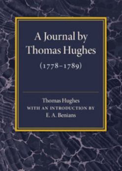Paperback A Journal by Thomas Hughes: For His Amusement, and Designed Only for His Perusal by the Time He Attains the Age of 50 If He Lives So Long (1778-17 Book