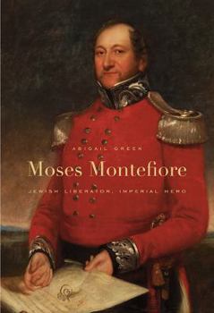 Hardcover Moses Montefiore: Jewish Liberator, Imperial Hero Book