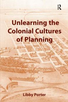 Paperback Unlearning the Colonial Cultures of Planning Book