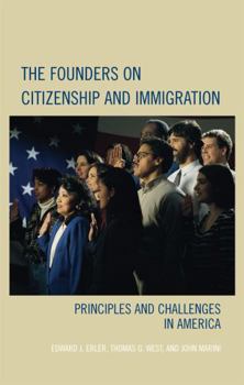 Paperback The Founders on Citizenship and Immigration: Principles and Challenges in America Book