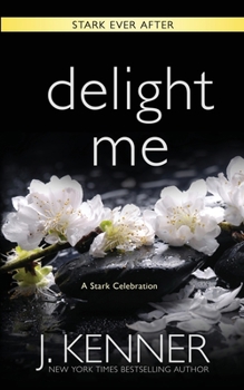 Delight Me: A Stark Ever After Collection and Story - Book #6 of the Stark Ever After