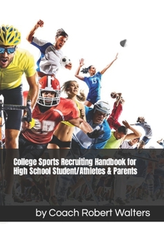 Paperback College Sports Recruiting Handbook for High School Student/Athletes & Parents Book