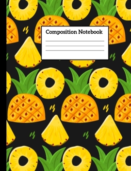 Paperback Composition Notebook: Pineapple Composition Wide Ruled Notebook Journal for Writing Notes - 110 Page 8.5x11 Inch Composition White Blank Lin Book