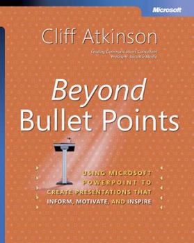 Paperback Beyond Bullet Points: Using Microsofta Powerpointa to Create Presentations That Inform, Motivate, and Inspire: Using Microsofta Powerpointa to Create Book