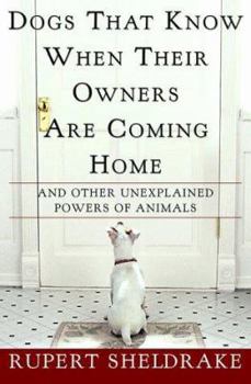 Hardcover Dogs That Know When Their Owners Are Coming Home: And Other Unexplained Powers of Animals Book