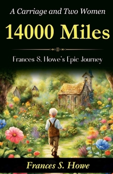 14,000 Miles, a Carriage and Two Women: Frances S. Howe's Epic Journey