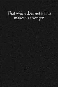 Paperback That which does not kill us makes us stronger: Lined notebook, 120 Pages, 6x9, Notebook Journal Book