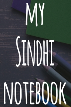 My Sindhi Notebook: The perfect gift for anyone learning a new language - 6x9 119 page lined journal!