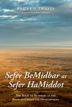 Hardcover Sefer Bemidbar as Sefer Hamiddot: The Book of Numbers as the Book of Character Development Book