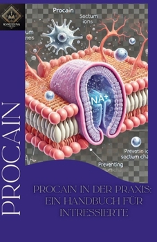 Paperback Procain in der Praxis: Ein Handbuch für Intressierte: ... vom ersten synthetischen Lokalanästhetikum zur modernen Schmerztherapie [German] Book