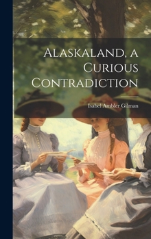 Hardcover Alaskaland, a Curious Contradiction Book
