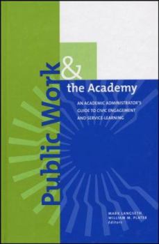 Hardcover Public Work and the Academy: An Academic Administrator's Guide to Civic Engagement and Service-Learning (JB - Anker) Book