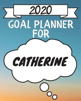 2020 Goal Planner For Catherine: 2020 New Year Planner Goal Journal Gift for Catherine  / Notebook / Diary / Unique Greeting Card Alternative