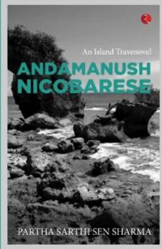 ANDAMANUSH NICOBARESE: An Island Travenovel