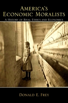 Paperback America's Economic Moralists: A History of Rival Ethics and Economics Book