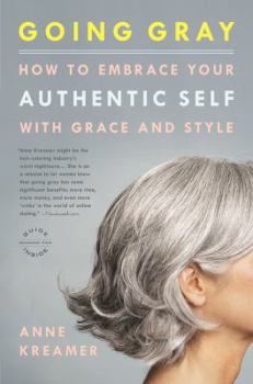 Paperback Going Gray: How to Embrace Your Authentic Self with Grace and Style Book